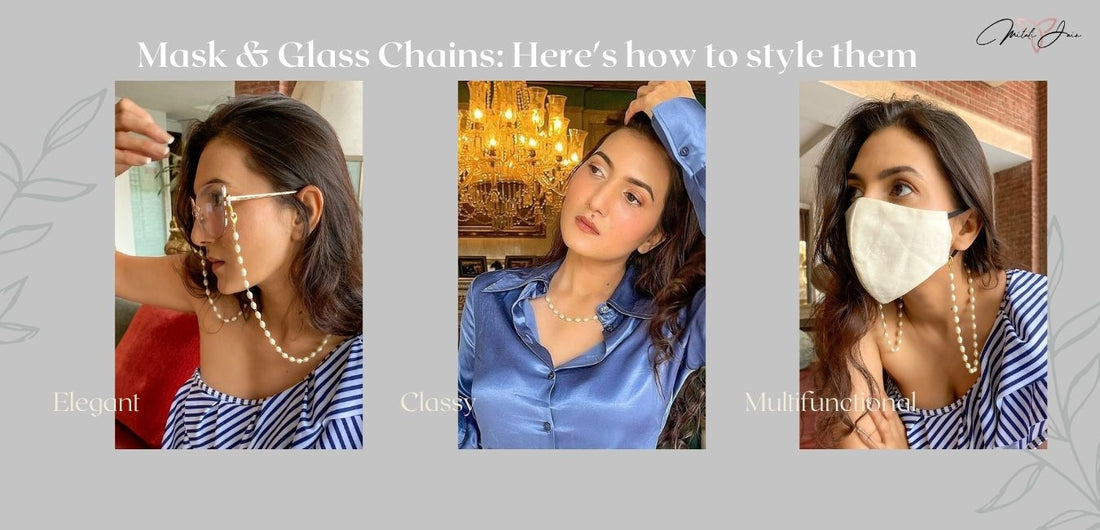 Mask & Glass Chains : Here’s how to style them